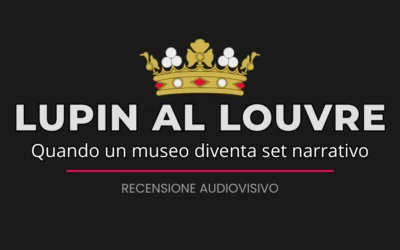 Lupin: la serie TV Netflix tra segreti (e un furto) al Museo del Louvre