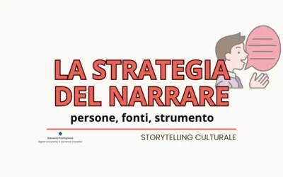 Storytelling culturale: come creare una strategia efficace partendo da due elementi
