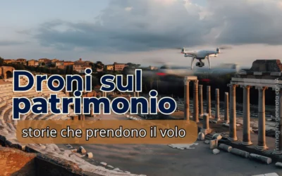 Droni e storytelling culturale in Italia: casi studio e strategie